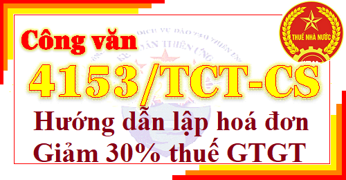 Công văn 4153 cách lập hoá đơn giảm 30% thuế GTGT