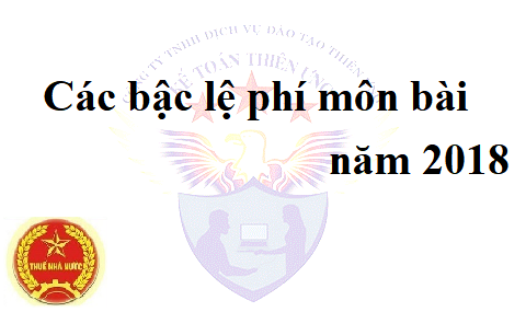 các bậc lệ phí môn bài năm 2018 các bậc lệ phí môn bài năm 2018