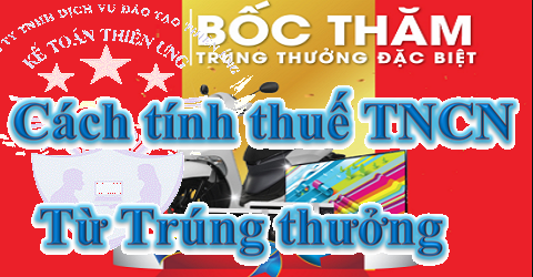 cách tính thuế TNCN từ trúng thưởng cách tính thuế TNCN từ trúng thưởng