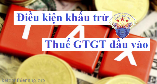 điều kiện khấu trừ thuế GTGT đầu vào