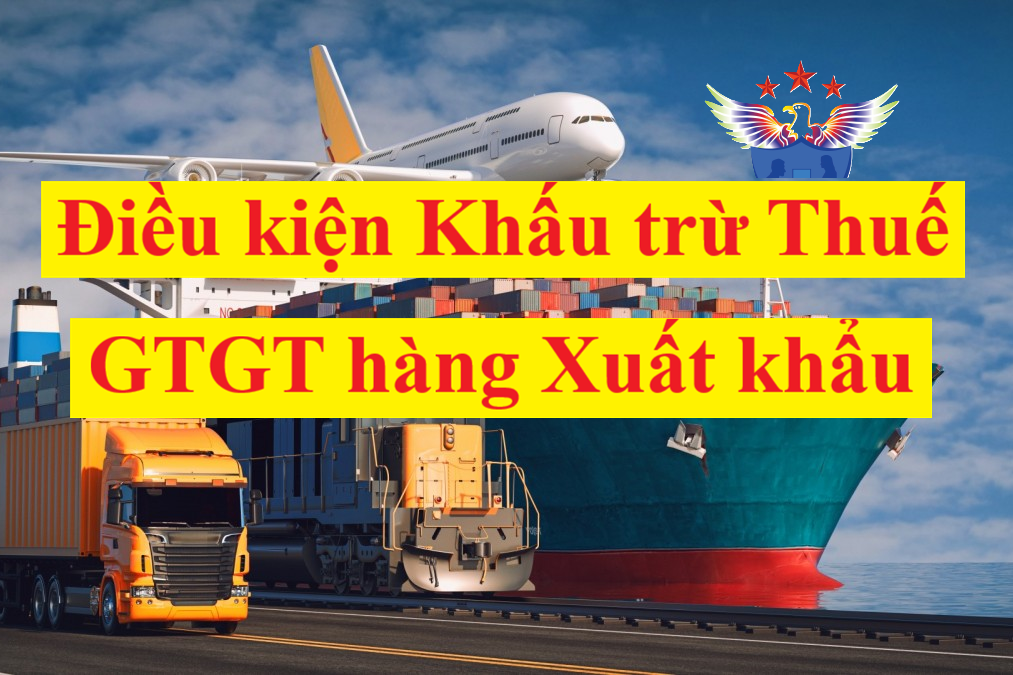 điều kiện khấu trừ thuế GTGT hàng xuất khẩu