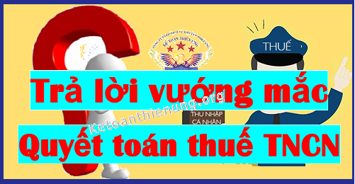 hỏi đáp quyết toán thuế thu nhập cá nhân