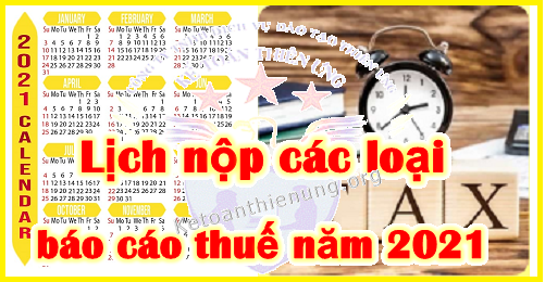 lịch nộp các loại báo cáo thuế năm 2021 lịch nộp các loại báo cáo thuế năm 2021