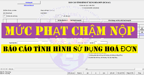 mức phạt chậm nộp báo cáo tình hình sử dụng hoá đơn mức phạt chậm nộp báo cáo tình hình sử dụng hoá đơn