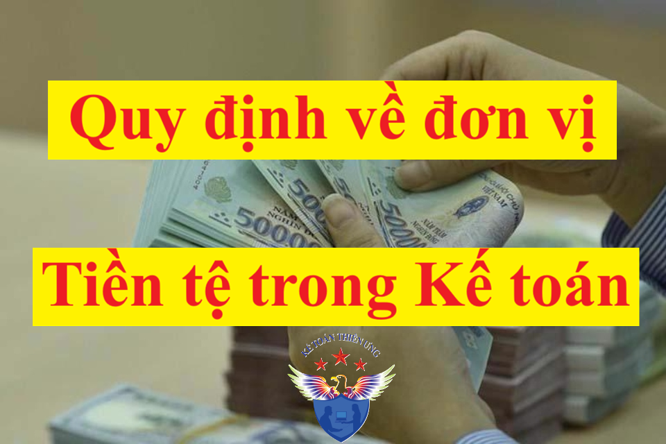 quy định về đơn vị tiền trệ trong kế toán