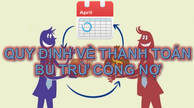 những quy định về thanh toán bù trừ công nợ