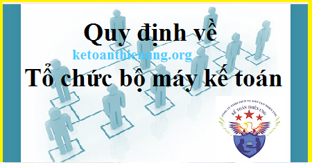 quy định về tổ chức bộ máy kế toán quy định về tổ chức bộ máy kế toán