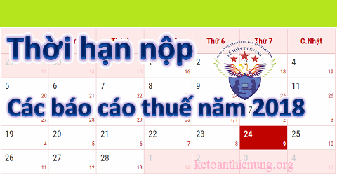 thời hạn nộp các báo cáo thuế năm 2018 thời hạn nộp các báo cáo thuế năm 2018