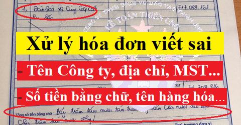 xử lý hóa đơn viết sai tên công ty, địa chỉ, số tiền bằng chữ xử lý hóa đơn viết sai tên công ty, địa chỉ, số tiền bằng chữ