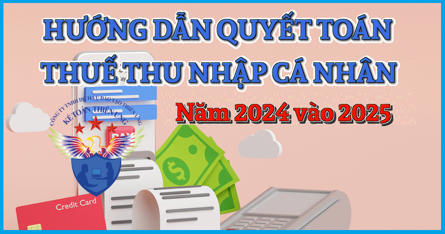 Hướng dẫn quyết toán thuế TNCN 2024 - 2025 qua mạng