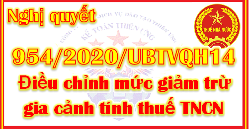 Nghị quyết 954/2020 quy định mức giảm trừ gia cảnh thuế TNCN