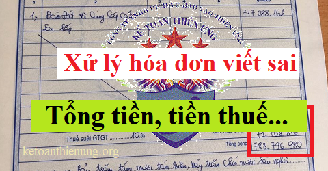 Xử lý hóa đơn viết sai số tiền, tiền thuế, thuế suất thuế GTGT